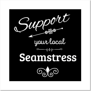 Support Your Local Seamstress Posters and Art